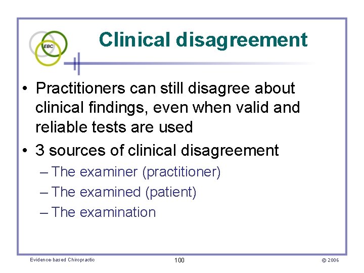 Clinical disagreement • Practitioners can still disagree about clinical findings, even when valid and