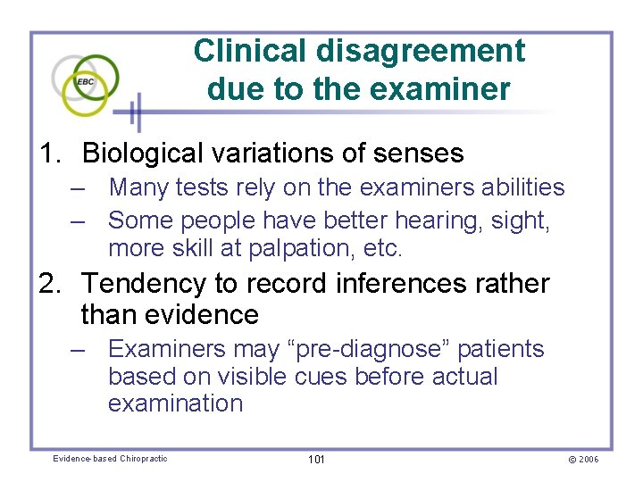 Clinical disagreement due to the examiner 1. Biological variations of senses – Many tests