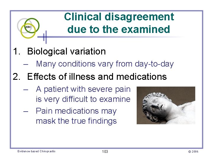 Clinical disagreement due to the examined 1. Biological variation – Many conditions vary from