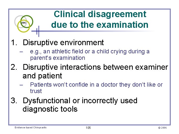 Clinical disagreement due to the examination 1. Disruptive environment – e. g. , an