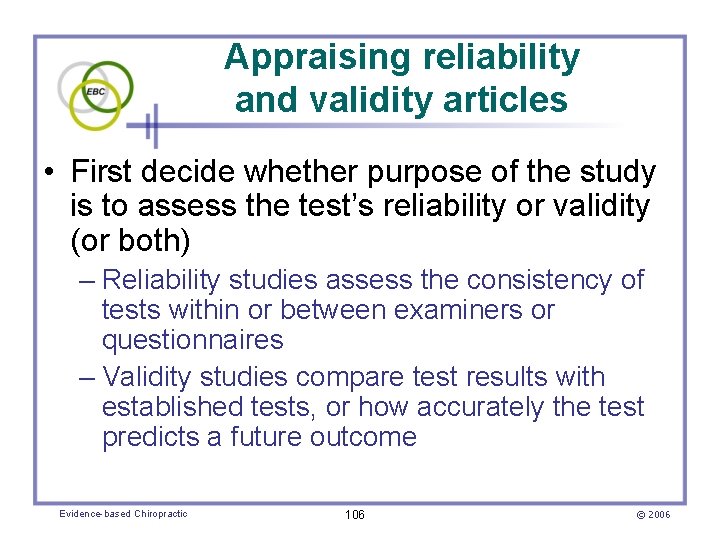 Appraising reliability and validity articles • First decide whether purpose of the study is