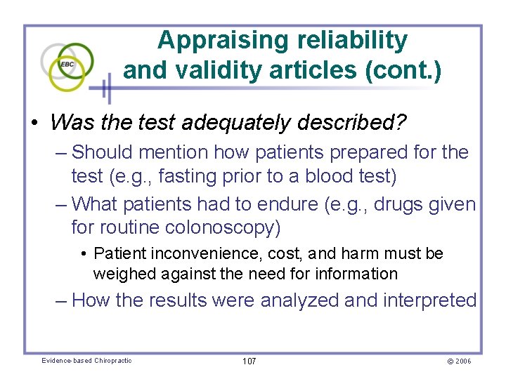 Appraising reliability and validity articles (cont. ) • Was the test adequately described? –