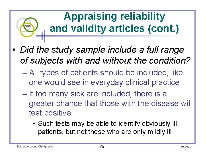 Appraising reliability and validity articles (cont. ) • Did the study sample include a