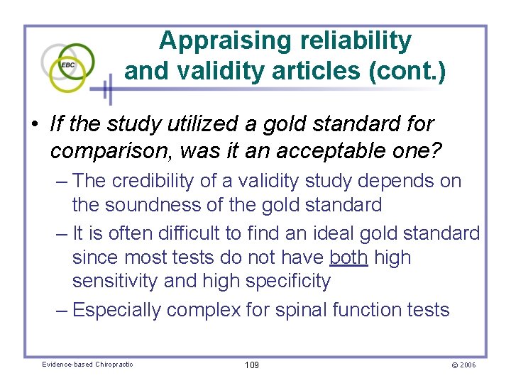 Appraising reliability and validity articles (cont. ) • If the study utilized a gold