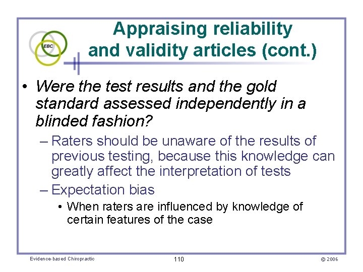 Appraising reliability and validity articles (cont. ) • Were the test results and the