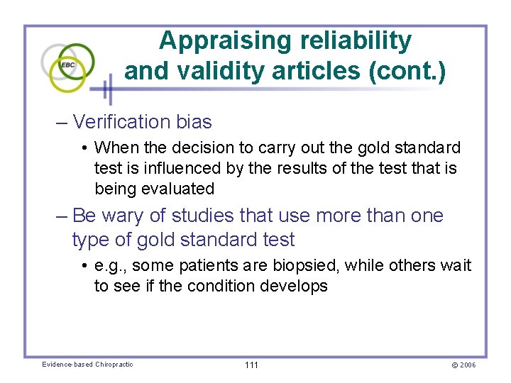 Appraising reliability and validity articles (cont. ) – Verification bias • When the decision