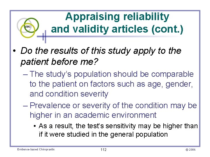 Appraising reliability and validity articles (cont. ) • Do the results of this study