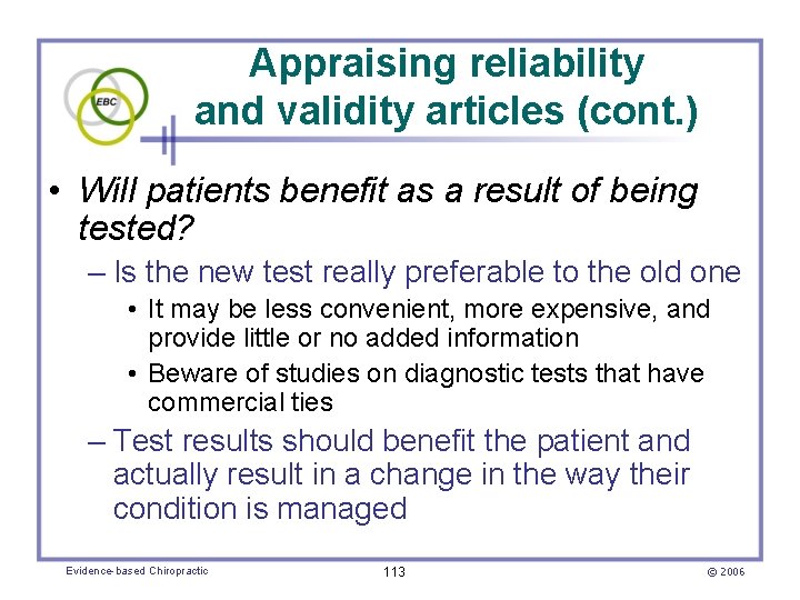 Appraising reliability and validity articles (cont. ) • Will patients benefit as a result