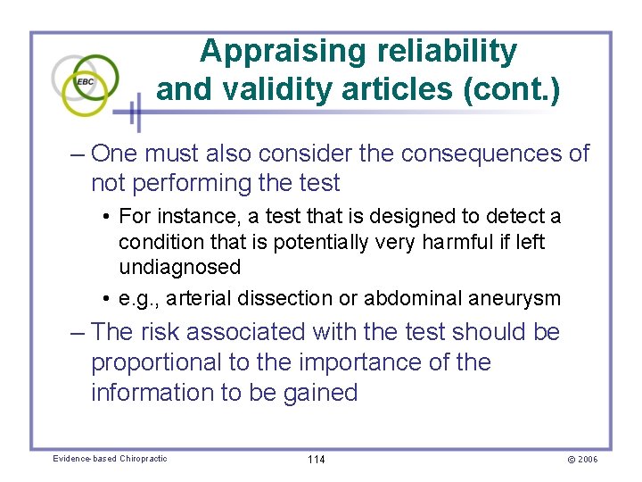 Appraising reliability and validity articles (cont. ) – One must also consider the consequences