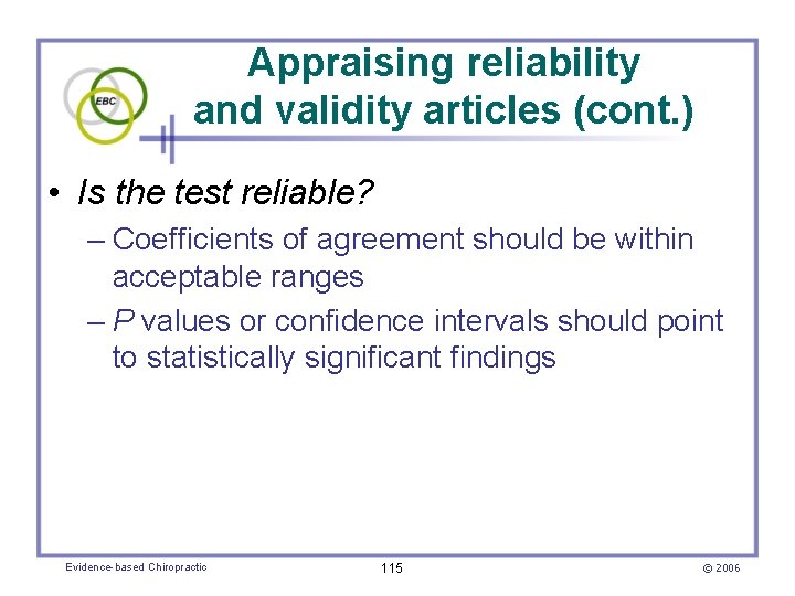 Appraising reliability and validity articles (cont. ) • Is the test reliable? – Coefficients