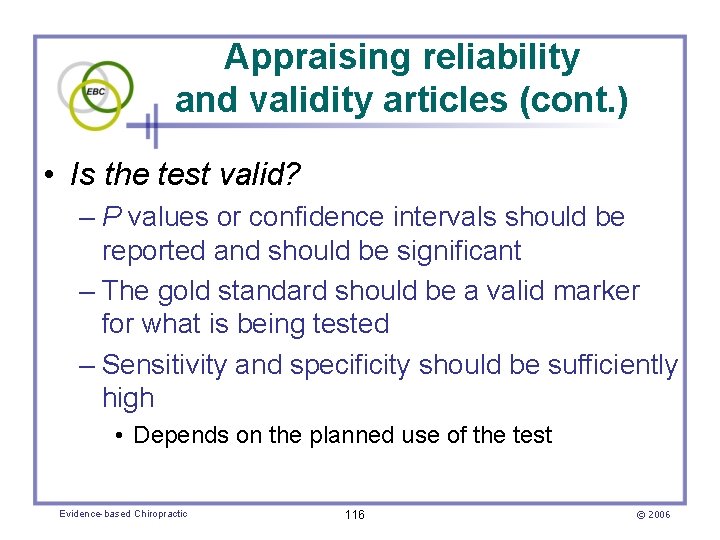 Appraising reliability and validity articles (cont. ) • Is the test valid? – P