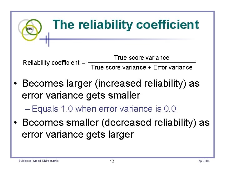 The reliability coefficient Reliability coefficient = True score variance + Error variance • Becomes