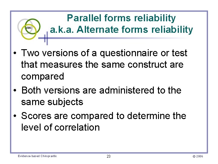 Parallel forms reliability a. k. a. Alternate forms reliability • Two versions of a