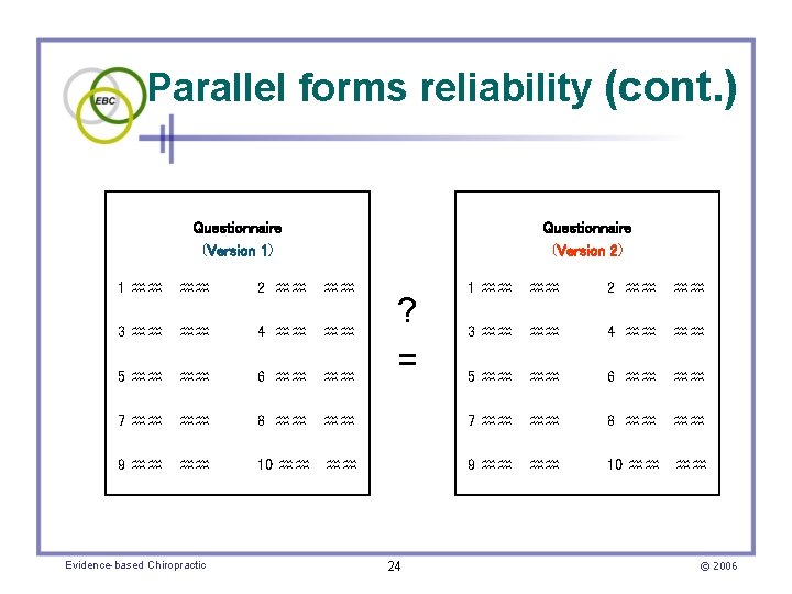 Parallel forms reliability (cont. ) Questionnaire (Version 1) Questionnaire (Version 2) 1 hh hh