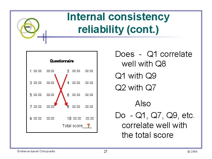 Internal consistency reliability (cont. ) Does - Q 1 correlate well with Q 8