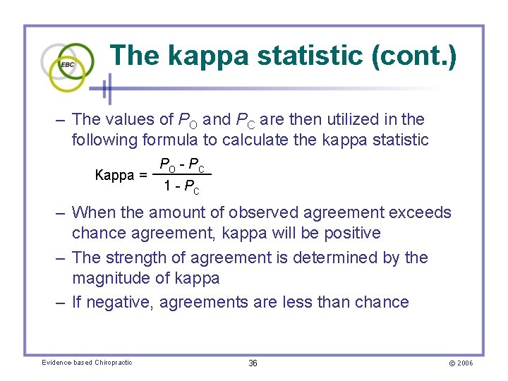 The kappa statistic (cont. ) – The values of PO and PC are then