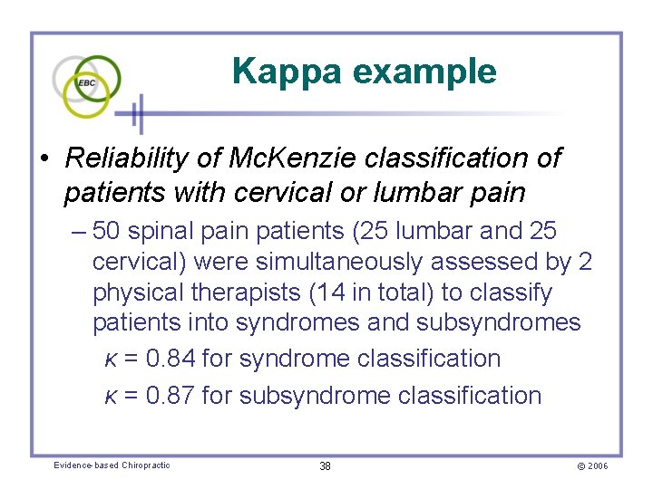 Kappa example • Reliability of Mc. Kenzie classification of patients with cervical or lumbar