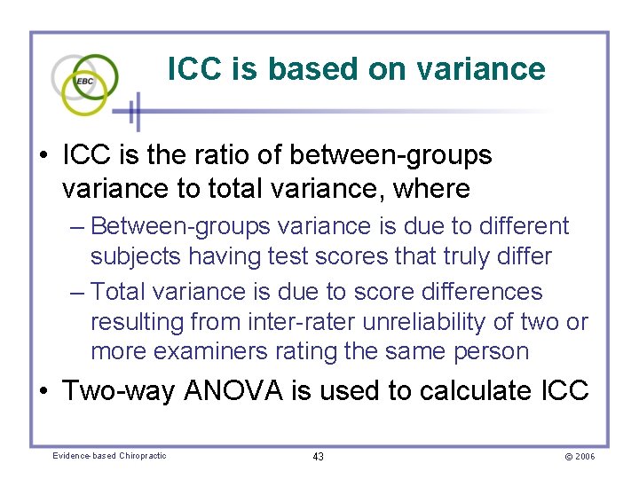 ICC is based on variance • ICC is the ratio of between-groups variance to