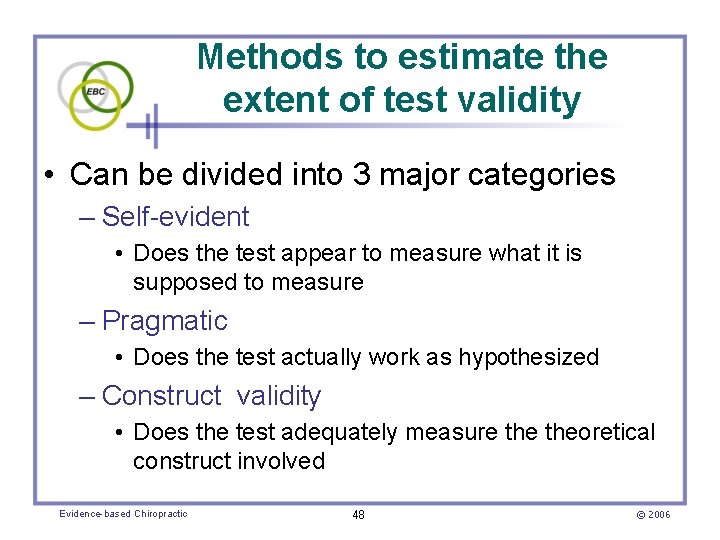 Methods to estimate the extent of test validity • Can be divided into 3