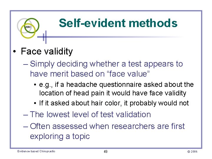 Self-evident methods • Face validity – Simply deciding whether a test appears to have