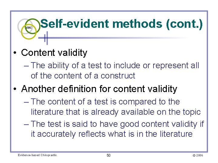 Self-evident methods (cont. ) • Content validity – The ability of a test to