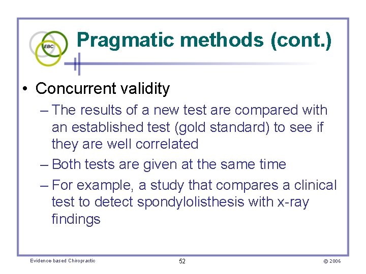 Pragmatic methods (cont. ) • Concurrent validity – The results of a new test