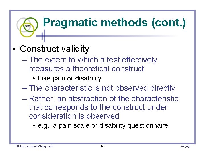 Pragmatic methods (cont. ) • Construct validity – The extent to which a test