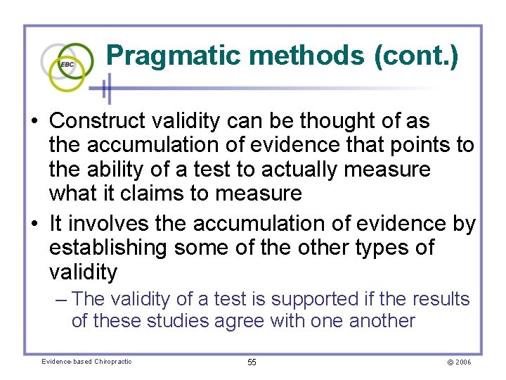 Pragmatic methods (cont. ) • Construct validity can be thought of as the accumulation