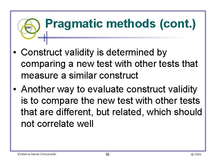 Pragmatic methods (cont. ) • Construct validity is determined by comparing a new test