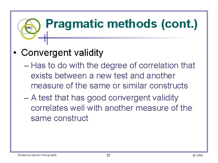 Pragmatic methods (cont. ) • Convergent validity – Has to do with the degree