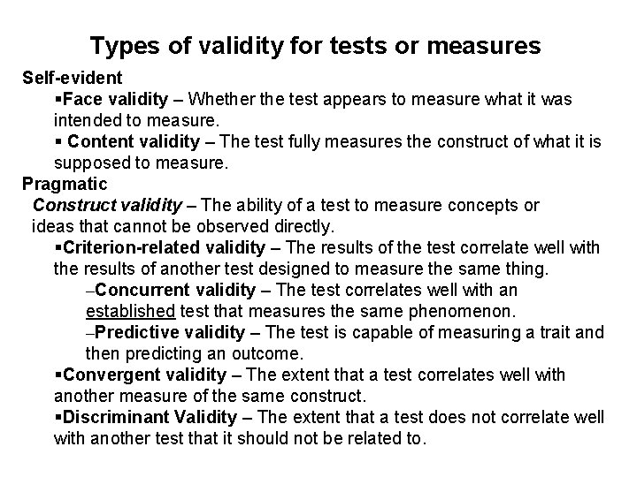 Types of validity for tests or measures Self-evident Face validity – Whether the test