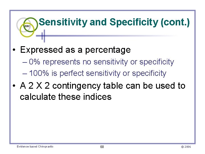 Sensitivity and Specificity (cont. ) • Expressed as a percentage – 0% represents no