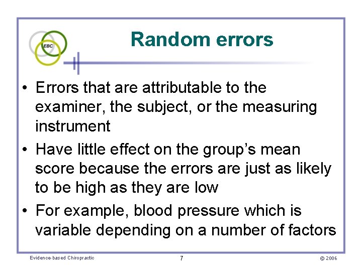 Random errors • Errors that are attributable to the examiner, the subject, or the