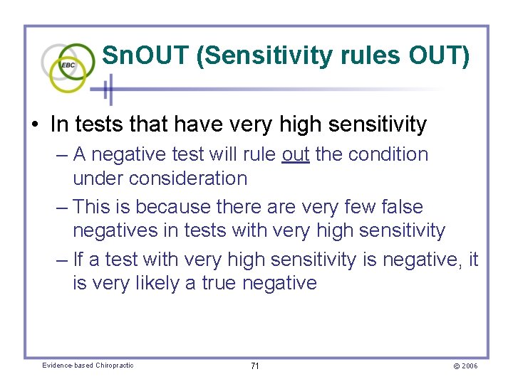 Sn. OUT (Sensitivity rules OUT) • In tests that have very high sensitivity –