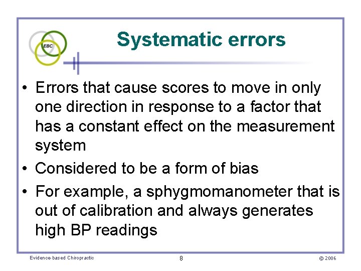 Systematic errors • Errors that cause scores to move in only one direction in