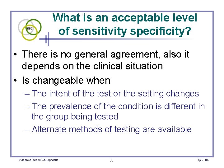 What is an acceptable level of sensitivity specificity? • There is no general agreement,