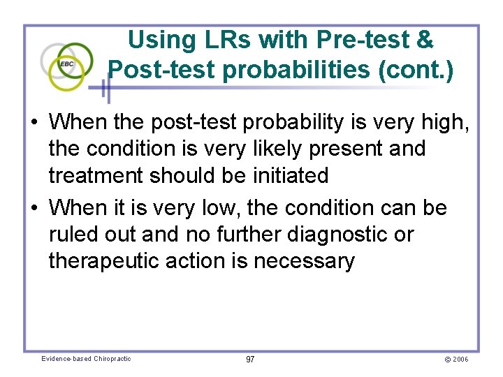 Using LRs with Pre-test & Post-test probabilities (cont. ) • When the post-test probability