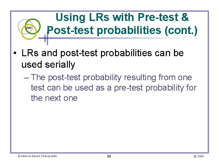 Using LRs with Pre-test & Post-test probabilities (cont. ) • LRs and post-test probabilities
