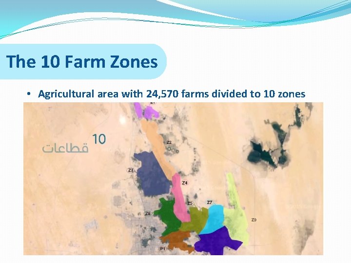 The 10 Farm Zones • Agricultural area with 24, 570 farms divided to 10