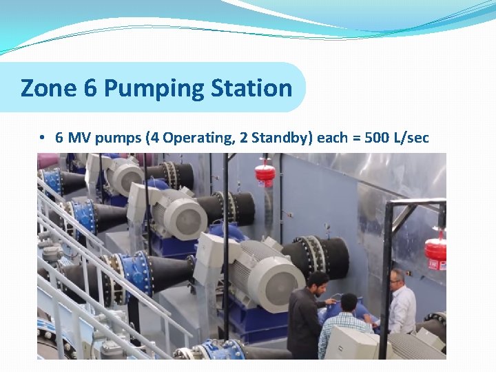 Zone 6 Pumping Station • 6 MV pumps (4 Operating, 2 Standby) each =