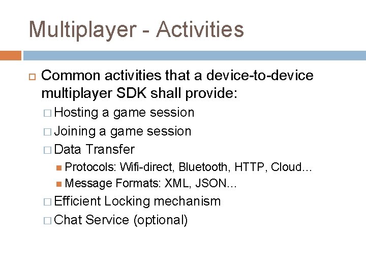 Multiplayer - Activities Common activities that a device-to-device multiplayer SDK shall provide: � Hosting