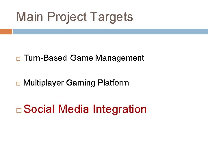 Main Project Targets Turn-Based Game Management Multiplayer Gaming Platform Social Media Integration 