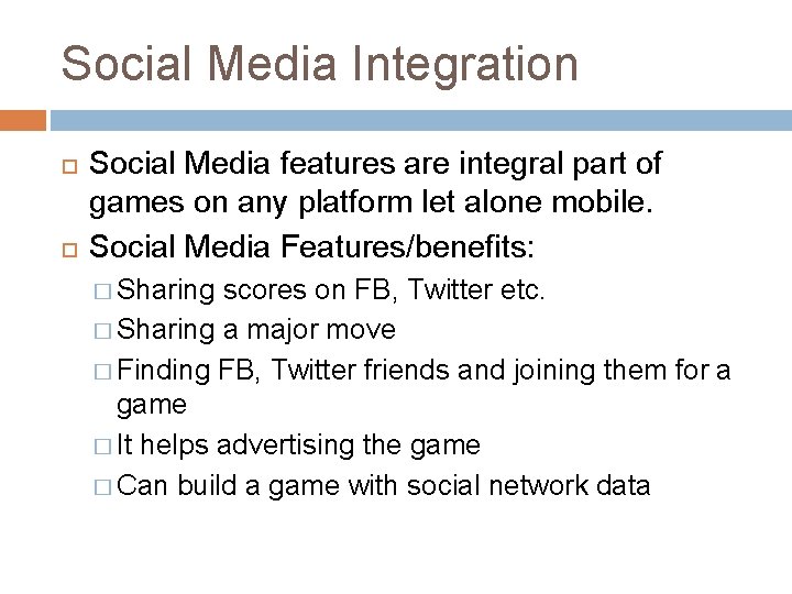 Social Media Integration Social Media features are integral part of games on any platform