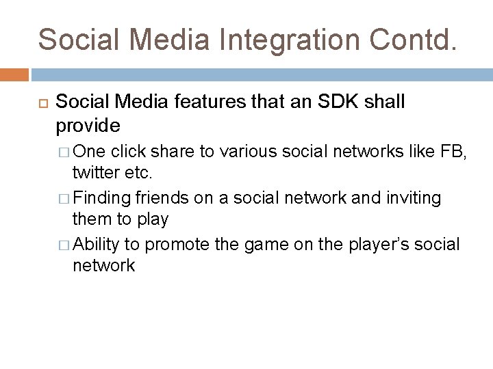 Social Media Integration Contd. Social Media features that an SDK shall provide � One