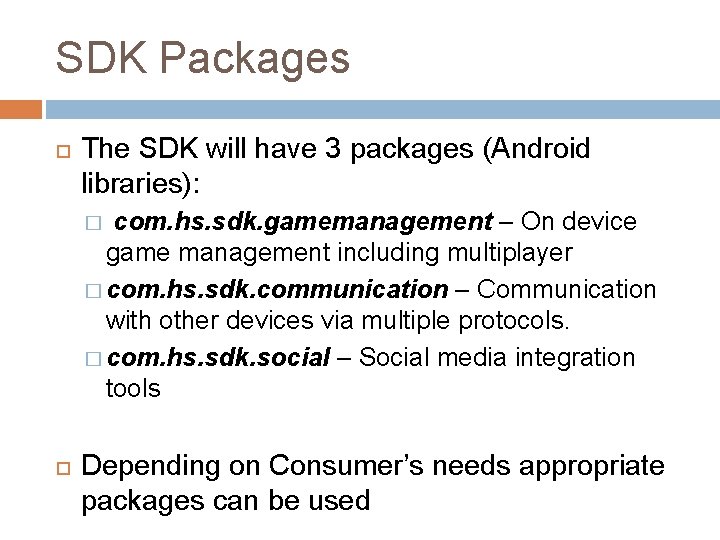 SDK Packages The SDK will have 3 packages (Android libraries): com. hs. sdk. gamemanagement