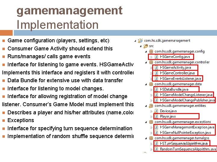 gamemanagement Implementation Game configuration (players, settings, etc) Consumer Game Activity should extend this Runs/manages/