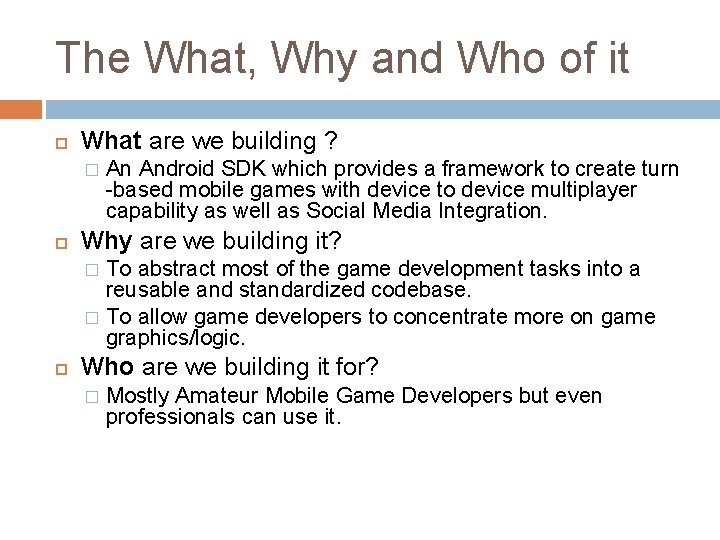 The What, Why and Who of it What are we building ? � An