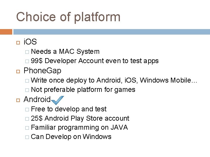 Choice of platform i. OS � Needs a MAC System � 99$ Developer Account