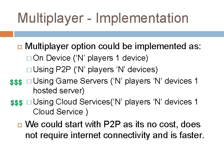 Multiplayer - Implementation Multiplayer option could be implemented as: � On Device (‘N’ players