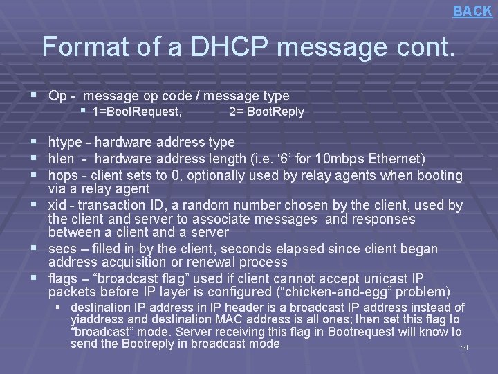 BACK Format of a DHCP message cont. § Op - message op code /